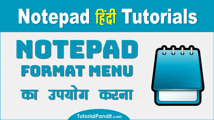 Using Notepad Format Menu in Hindi