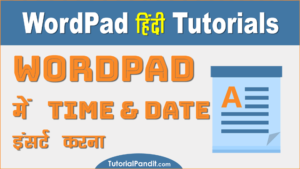 WordPad Document में Time and Date Insert कैसे करते हैं